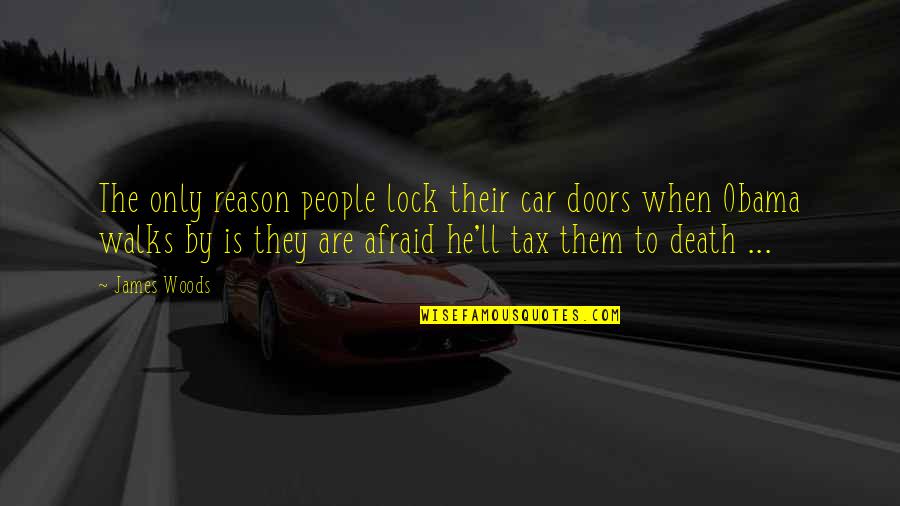 Woldemar Gerschler Quotes By James Woods: The only reason people lock their car doors Woldemar Gerschler Quotes By James Woods: The only reason people lock their car doors