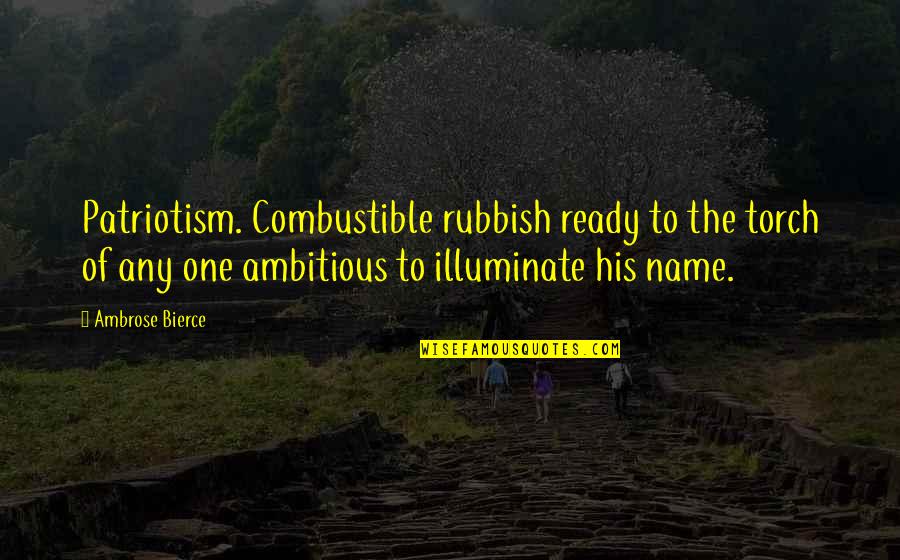 Woldring Michigan Quotes By Ambrose Bierce: Patriotism. Combustible rubbish ready to the torch of Woldring Michigan Quotes By Ambrose Bierce: Patriotism. Combustible rubbish ready to the torch of
