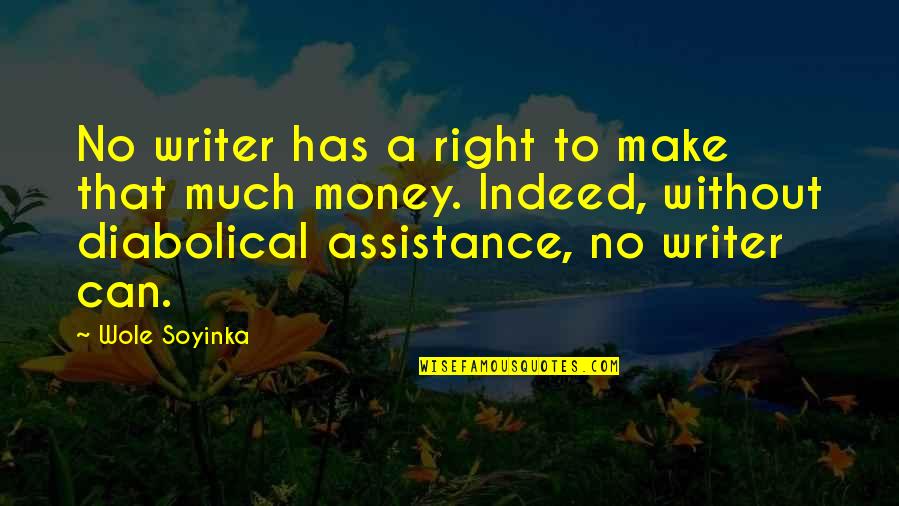 Wole Soyinka Quotes By Wole Soyinka: No writer has a right to make that