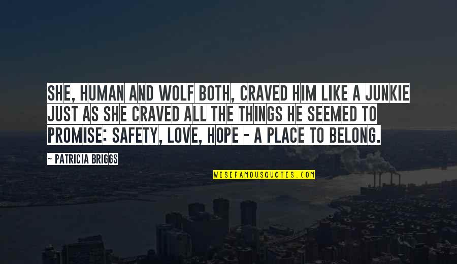 Wolf And Human Quotes By Patricia Briggs: She, human and wolf both, craved him like