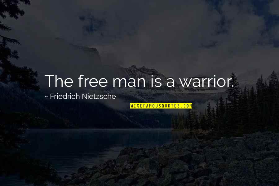 Wolf Blass Quotes By Friedrich Nietzsche: The free man is a warrior.