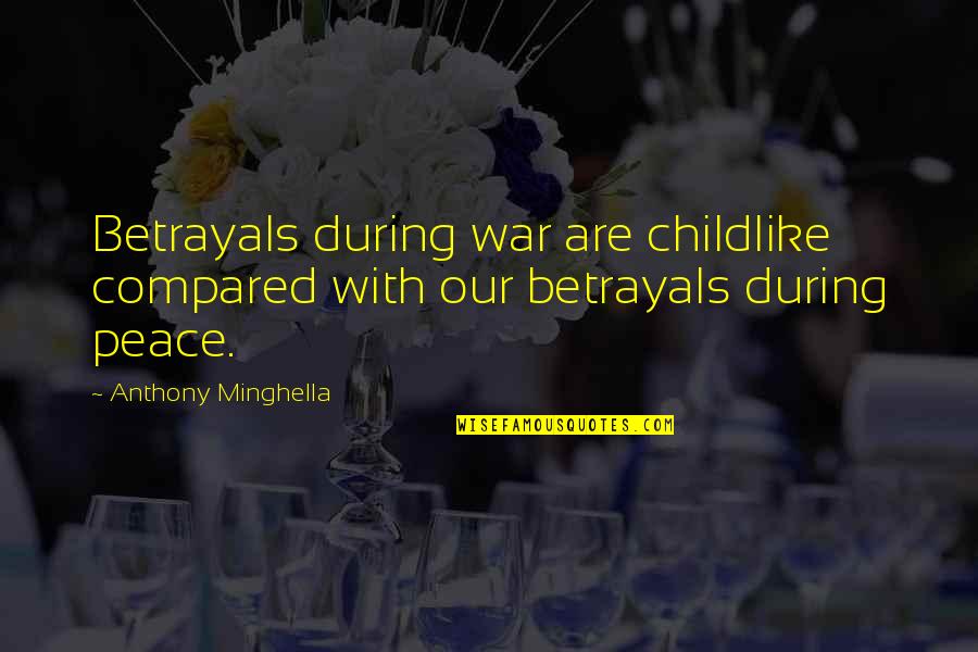 Wolf Cola Quotes By Anthony Minghella: Betrayals during war are childlike compared with our Wolf Cola Quotes By Anthony Minghella: Betrayals during war are childlike compared with our
