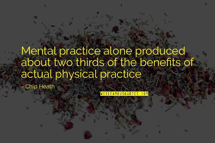 Wolf Cola Quotes By Chip Heath: Mental practice alone produced about two thirds of