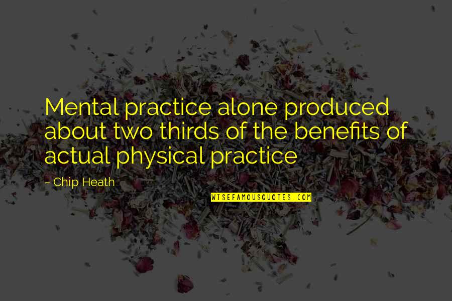 Wolf Cola Quotes By Chip Heath: Mental practice alone produced about two thirds of Wolf Cola Quotes By Chip Heath: Mental practice alone produced about two thirds of
