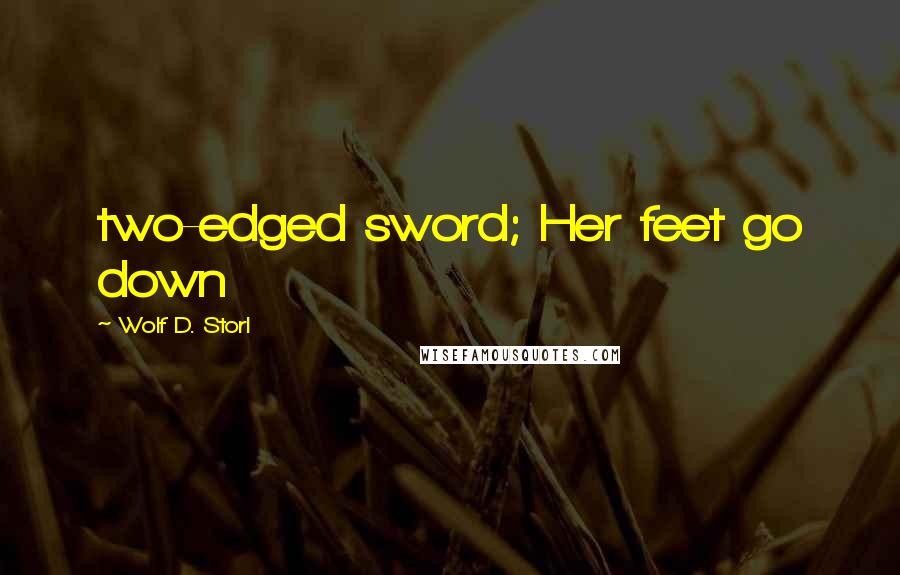 Wolf D. Storl quotes: two-edged sword; Her feet go down