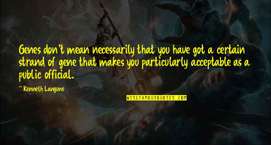 Wolf Feed Quote Quotes By Kenneth Langone: Genes don't mean necessarily that you have got Wolf Feed Quote Quotes By Kenneth Langone: Genes don't mean necessarily that you have got