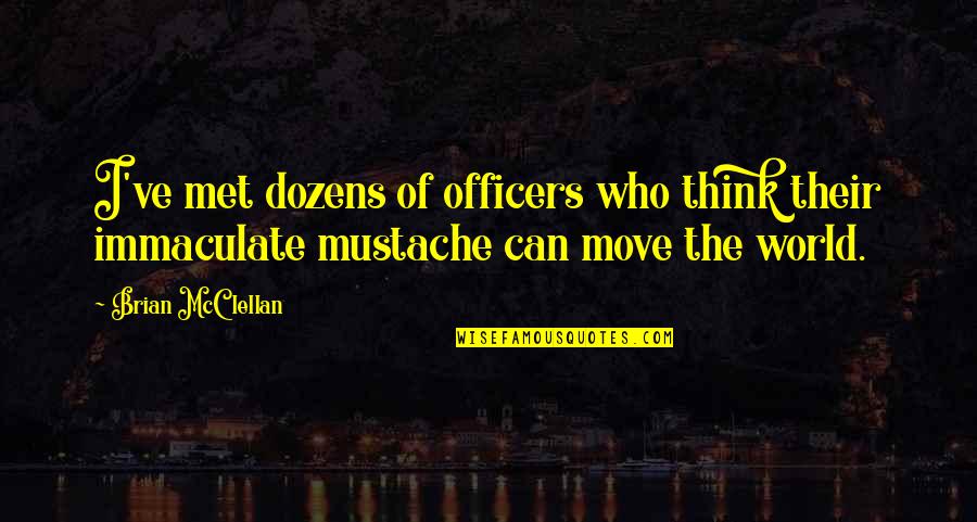 Wolf Packs Quotes By Brian McClellan: I've met dozens of officers who think their