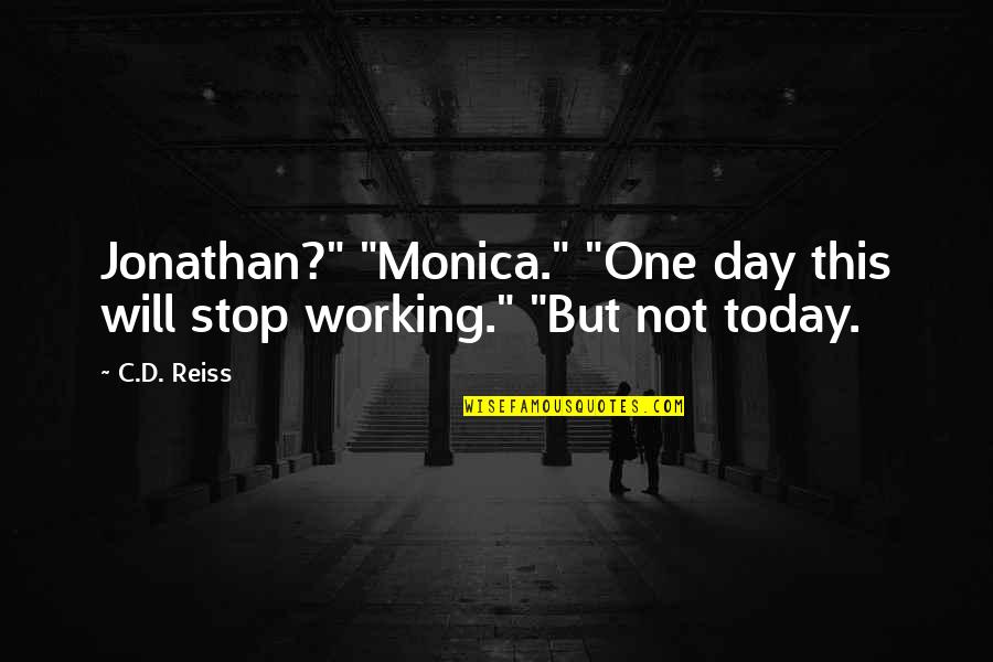 Wolf Proverbs Quotes By C.D. Reiss: Jonathan?" "Monica." "One day this will stop working."