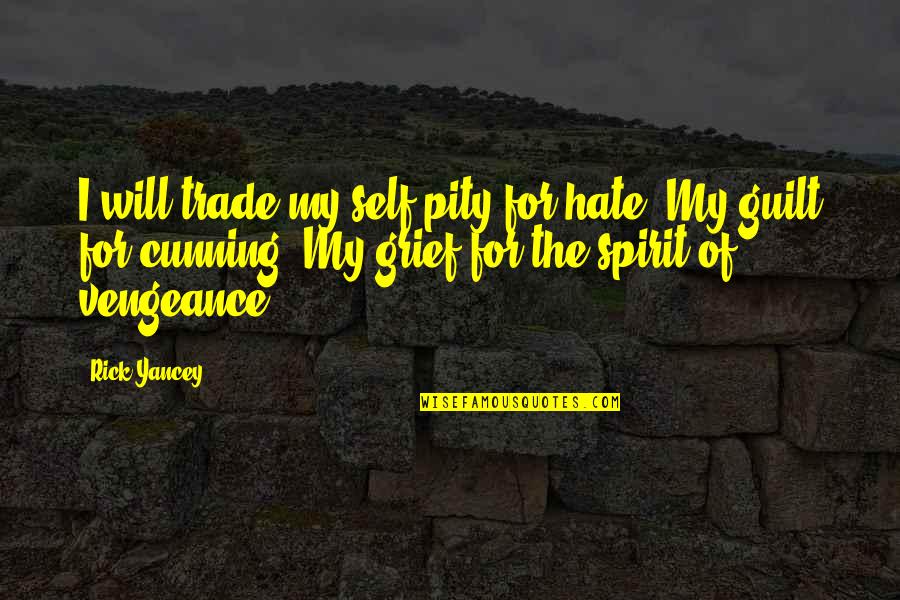 Wolf Skins For Mcpe Quotes By Rick Yancey: I will trade my self-pity for hate. My Wolf Skins For Mcpe Quotes By Rick Yancey: I will trade my self-pity for hate. My