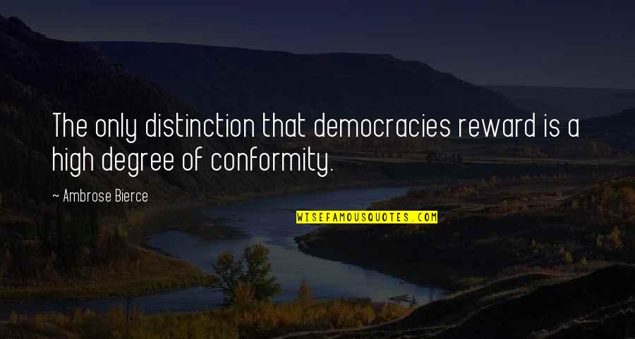 Wolf Totem Quotes By Ambrose Bierce: The only distinction that democracies reward is a