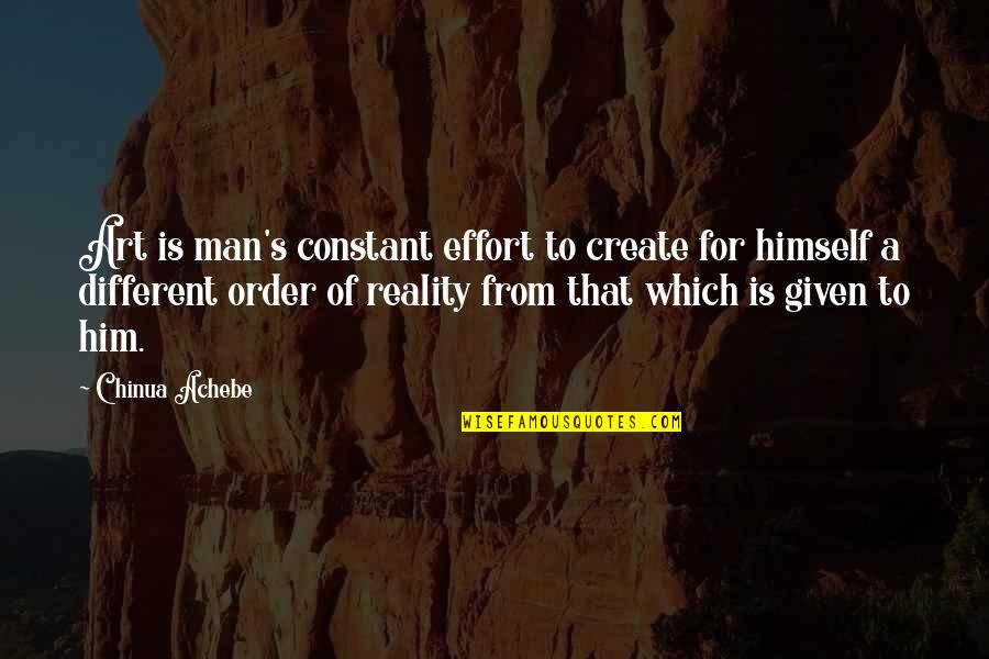 Wolfanger And Kamats Quotes By Chinua Achebe: Art is man's constant effort to create for Wolfanger And Kamats Quotes By Chinua Achebe: Art is man's constant effort to create for
