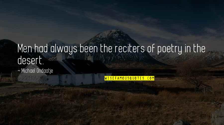 Wolfanger And Kamats Quotes By Michael Ondaatje: Men had always been the reciters of poetry