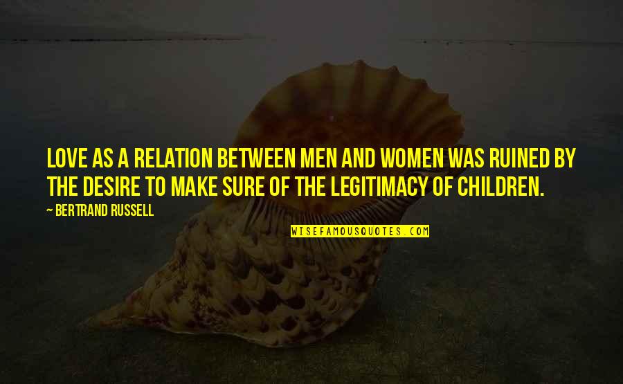 Wolfarthouse Quotes By Bertrand Russell: Love as a relation between men and women Wolfarthouse Quotes By Bertrand Russell: Love as a relation between men and women