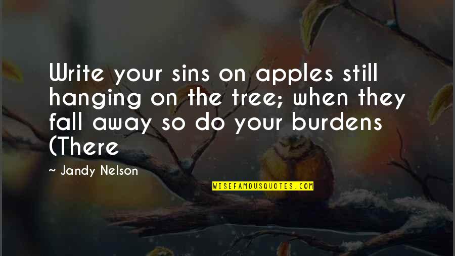 Wolfchild Ariana Quotes By Jandy Nelson: Write your sins on apples still hanging on Wolfchild Ariana Quotes By Jandy Nelson: Write your sins on apples still hanging on