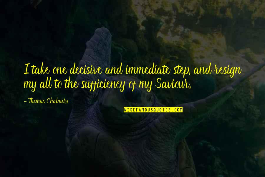Wolfcry Beard Quotes By Thomas Chalmers: I take one decisive and immediate step, and Wolfcry Beard Quotes By Thomas Chalmers: I take one decisive and immediate step, and