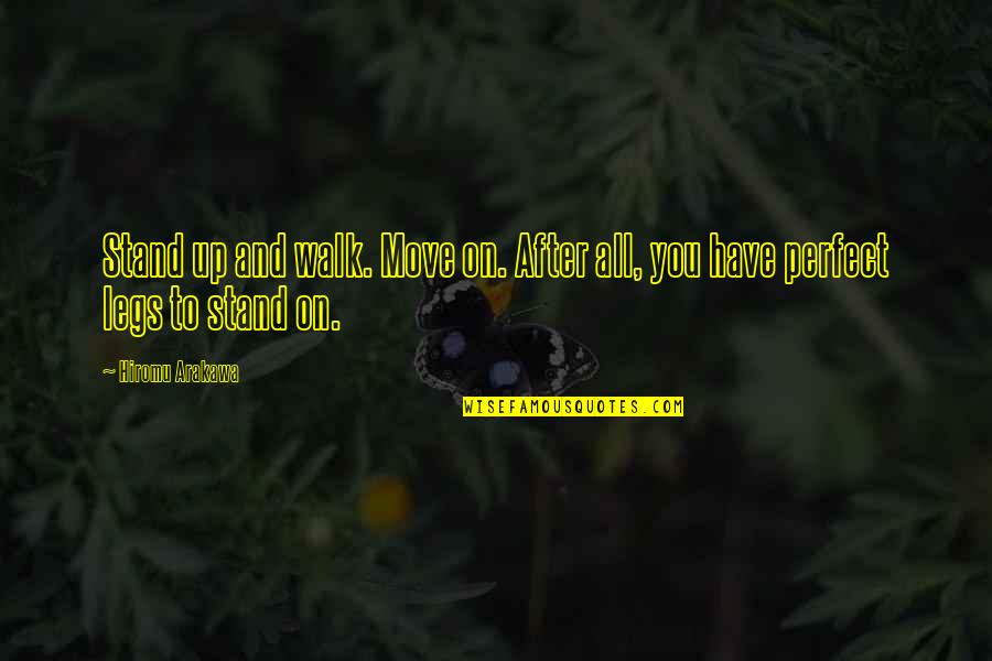 Wolfdom Quotes By Hiromu Arakawa: Stand up and walk. Move on. After all,