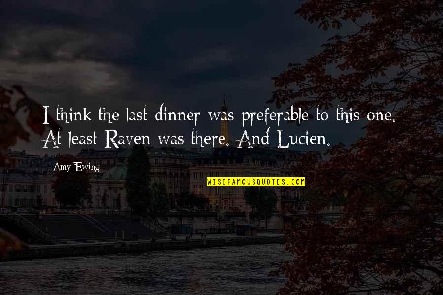 Wolfelyplayzyt Quotes By Amy Ewing: I think the last dinner was preferable to