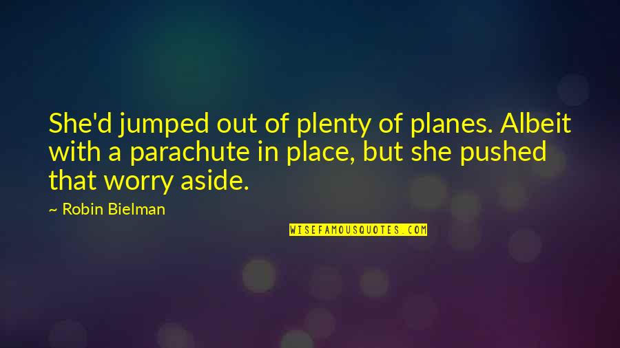 Wolfen Quotes By Robin Bielman: She'd jumped out of plenty of planes. Albeit