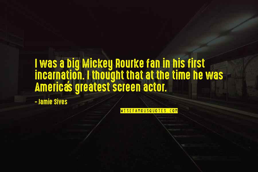 Wolfenden Industries Quotes By Jamie Sives: I was a big Mickey Rourke fan in Wolfenden Industries Quotes By Jamie Sives: I was a big Mickey Rourke fan in