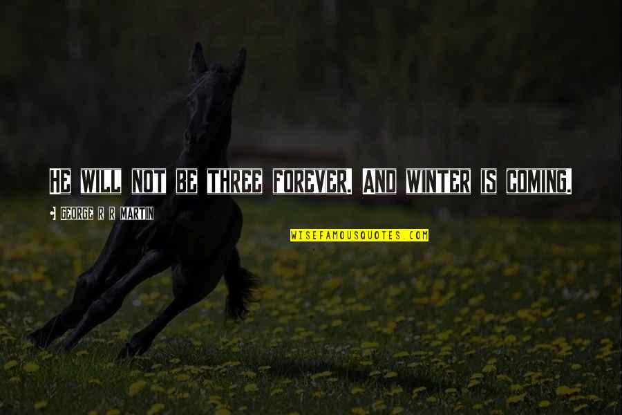 Wolfenstein 3d Hitler Quotes By George R R Martin: He will not be three forever. And winter Wolfenstein 3d Hitler Quotes By George R R Martin: He will not be three forever. And winter