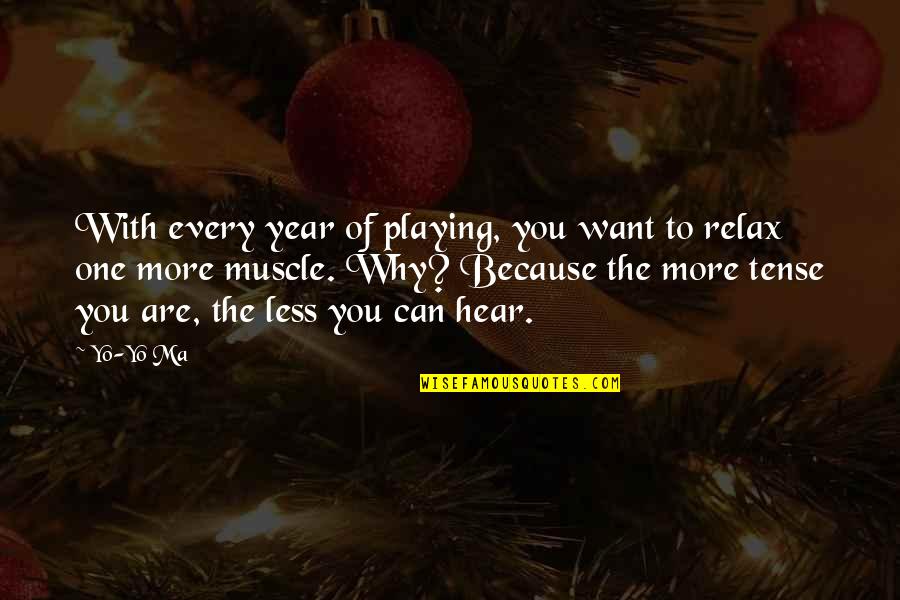 Wolferman Quotes By Yo-Yo Ma: With every year of playing, you want to