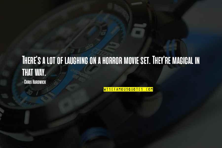 Wolfermans Free Quotes By Chris Hardwick: There's a lot of laughing on a horror