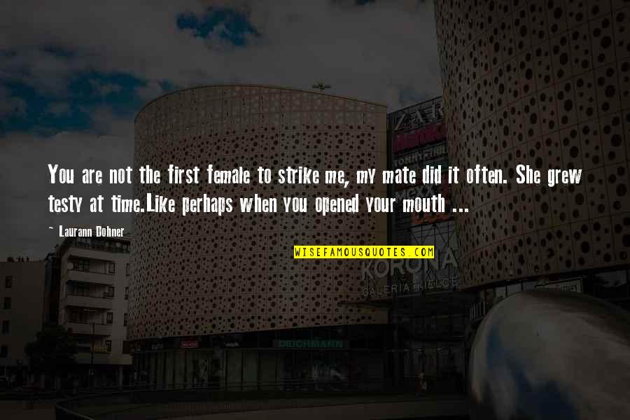 Wolfermans Free Quotes By Laurann Dohner: You are not the first female to strike Wolfermans Free Quotes By Laurann Dohner: You are not the first female to strike