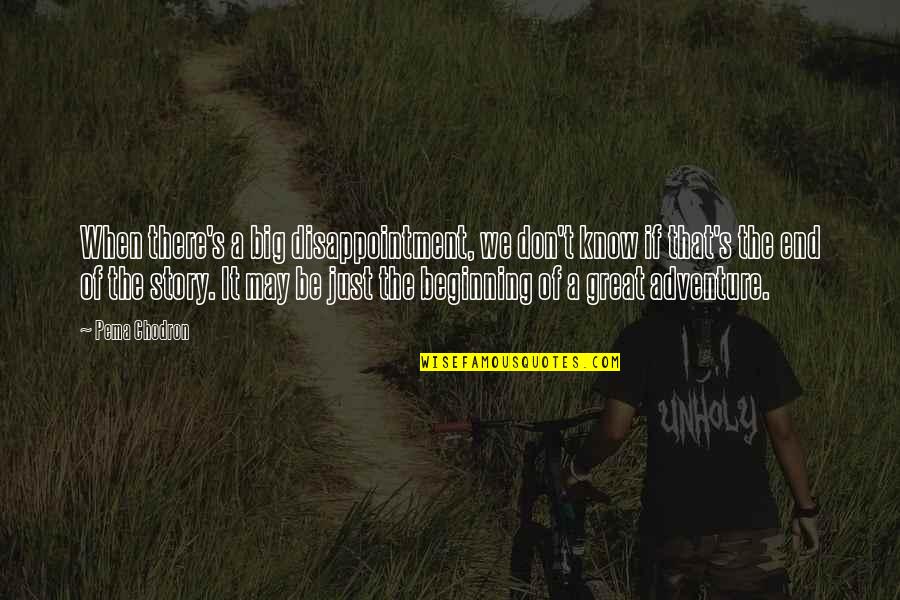 Wolfermans Free Quotes By Pema Chodron: When there's a big disappointment, we don't know Wolfermans Free Quotes By Pema Chodron: When there's a big disappointment, we don't know