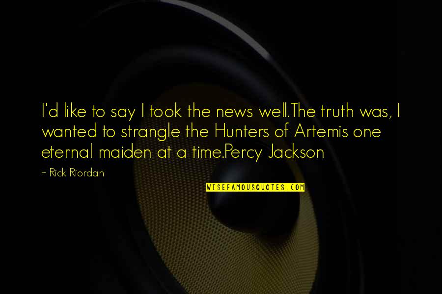 Wolfermans Free Quotes By Rick Riordan: I'd like to say I took the news Wolfermans Free Quotes By Rick Riordan: I'd like to say I took the news
