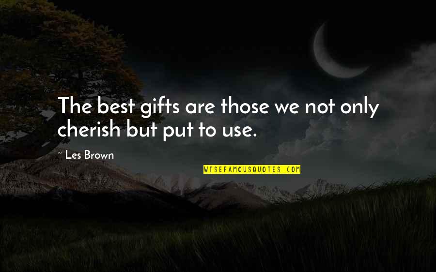 Wolferts Quotes By Les Brown: The best gifts are those we not only