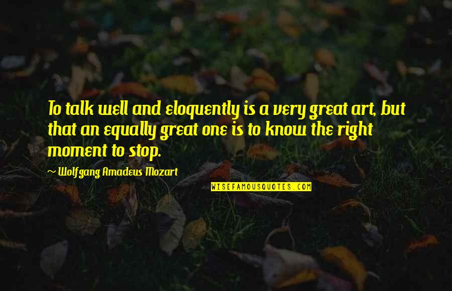 Wolfgang Mozart Quotes By Wolfgang Amadeus Mozart: To talk well and eloquently is a very Wolfgang Mozart Quotes By Wolfgang Amadeus Mozart: To talk well and eloquently is a very