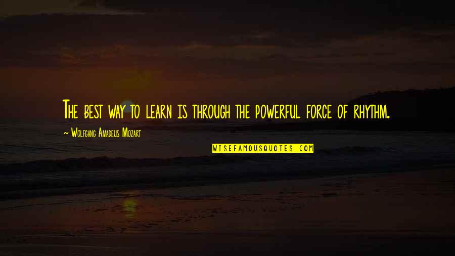 Wolfgang Mozart Quotes By Wolfgang Amadeus Mozart: The best way to learn is through the Wolfgang Mozart Quotes By Wolfgang Amadeus Mozart: The best way to learn is through the