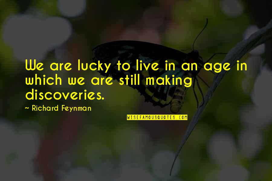Wolfgang Sachs Quotes By Richard Feynman: We are lucky to live in an age