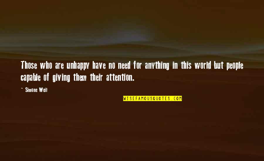 Wolfgang Sachs Quotes By Simone Weil: Those who are unhappy have no need for