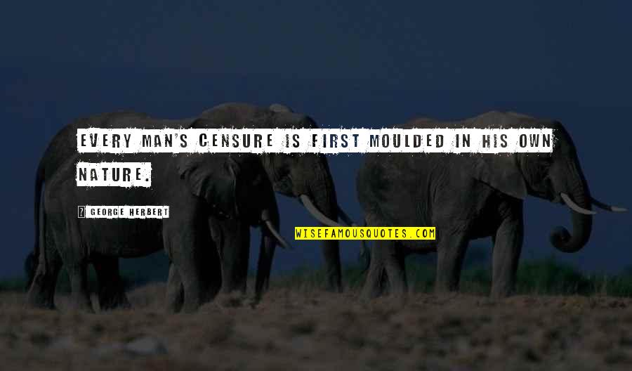 Wolfhead Quotes By George Herbert: Every man's censure is first moulded in his