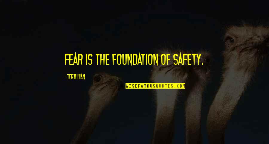 Wolfhead Quotes By Tertullian: Fear is the foundation of safety.