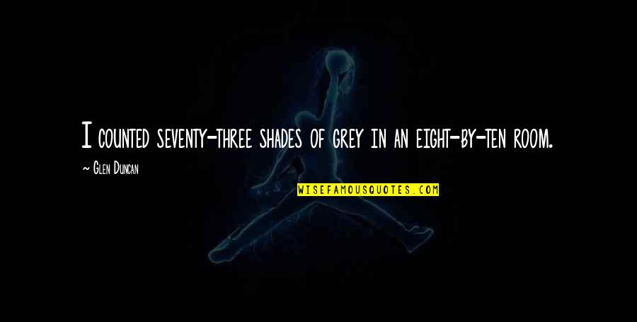 Wolfish Grin Quotes By Glen Duncan: I counted seventy-three shades of grey in an