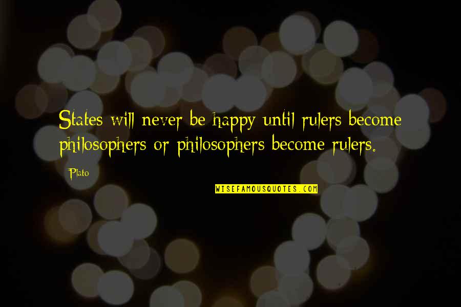 Wolfish Grin Quotes By Plato: States will never be happy until rulers become