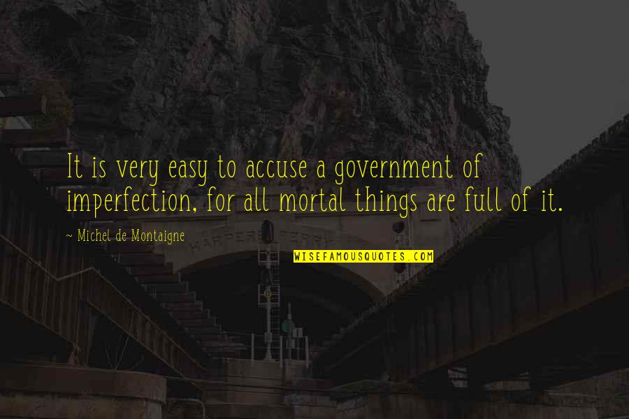 Wolfito Quotes By Michel De Montaigne: It is very easy to accuse a government