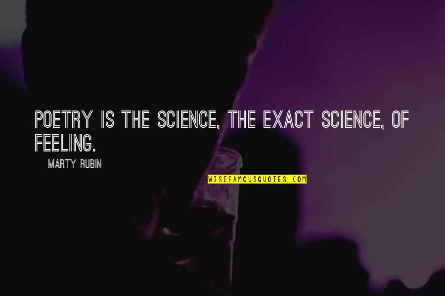 Wolflaw Quotes By Marty Rubin: Poetry is the science, the exact science, of