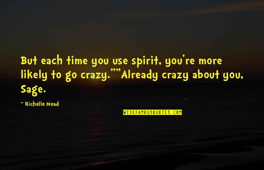 Wolflike Corgi Quotes By Richelle Mead: But each time you use spirit, you're more Wolflike Corgi Quotes By Richelle Mead: But each time you use spirit, you're more