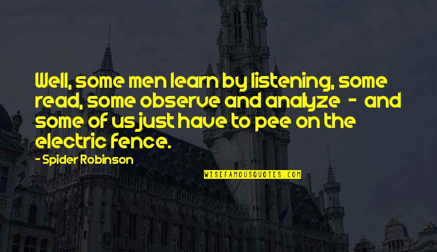 Wolfmann50 Quotes By Spider Robinson: Well, some men learn by listening, some read,