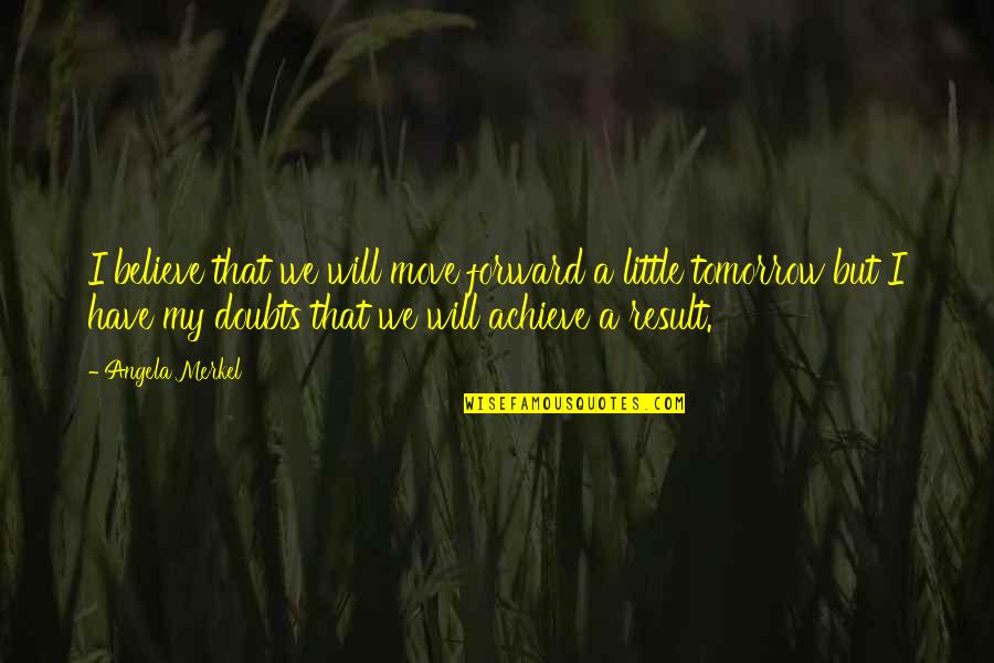 Wolfpack Quote Quotes By Angela Merkel: I believe that we will move forward a Wolfpack Quote Quotes By Angela Merkel: I believe that we will move forward a