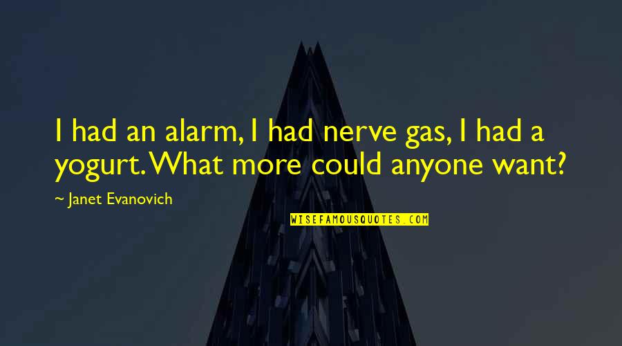 Wolfpack Speech Hangover Quotes By Janet Evanovich: I had an alarm, I had nerve gas,