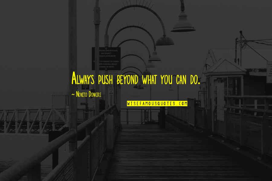 Wolframalpha Quotes By Nonito Donaire: Always push beyond what you can do.