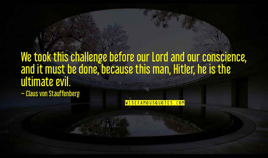 Wolf's Rain Darcia Quotes By Claus Von Stauffenberg: We took this challenge before our Lord and Wolf's Rain Darcia Quotes By Claus Von Stauffenberg: We took this challenge before our Lord and