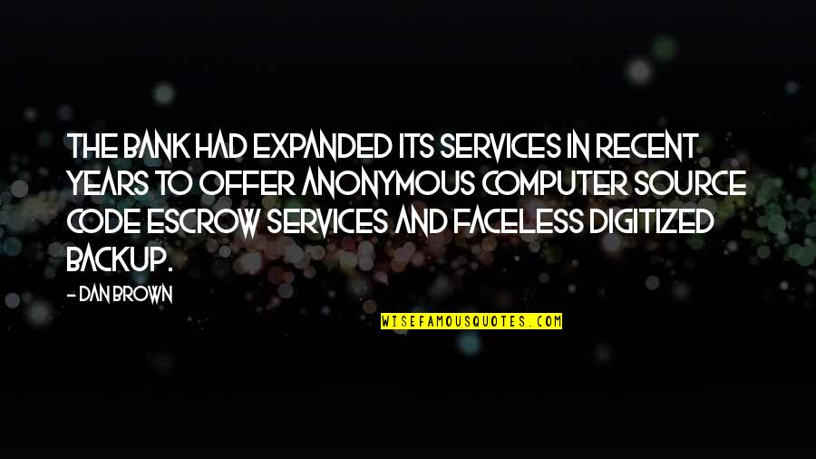 Wolf's Rain Darcia Quotes By Dan Brown: The bank had expanded its services in recent Wolf's Rain Darcia Quotes By Dan Brown: The bank had expanded its services in recent
