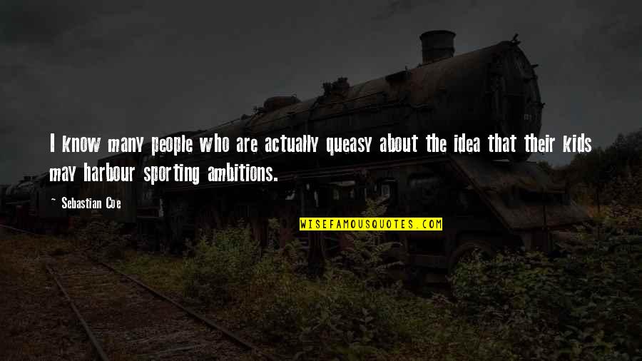 Wolfson Dac Quotes By Sebastian Coe: I know many people who are actually queasy Wolfson Dac Quotes By Sebastian Coe: I know many people who are actually queasy