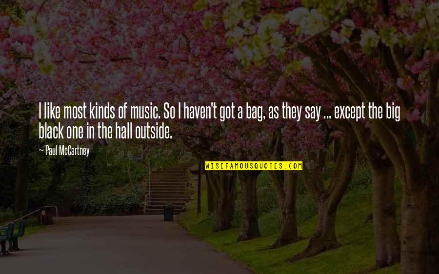 Wolfson Group Quotes By Paul McCartney: I like most kinds of music. So I Wolfson Group Quotes By Paul McCartney: I like most kinds of music. So I