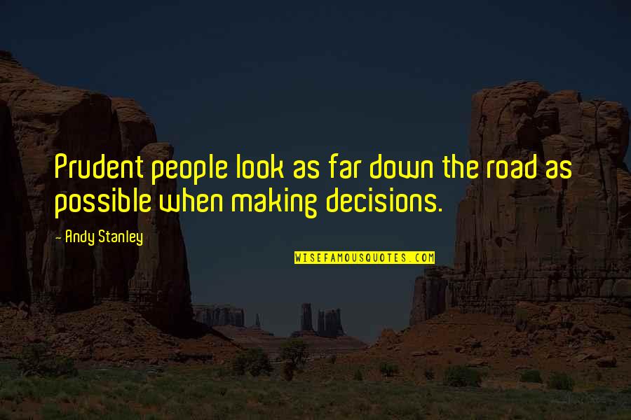 Wolfswinkel Santa Fe Quotes By Andy Stanley: Prudent people look as far down the road